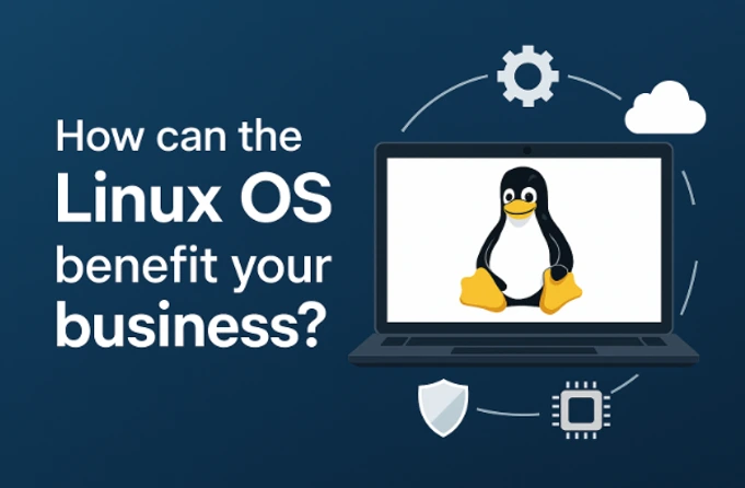 How can the Linux OS benefit your business? 9 How Can the Linux OS Benefit Your Business
