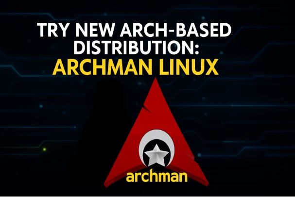 Try new Arch based Distribution that is Archman Linux (2025) 10 Try New Arch Based Distribution That Is Archman Linux
