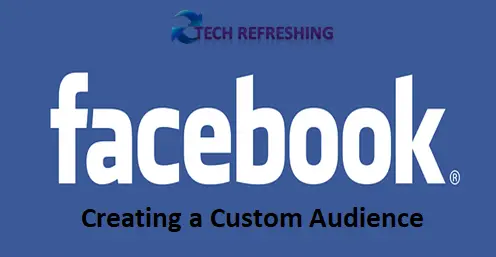 Facebook Creating a Custom Audience