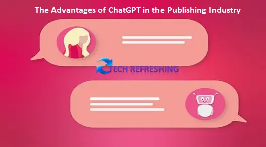 The Advantages of ChatGPT in the Publishing Industry