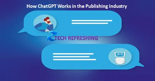 How ChatGPT Works in the Publishing Industry