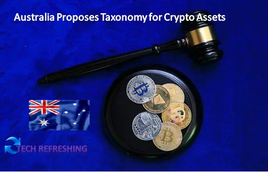 Australia Proposes Taxonomy for Crypto Assets: Four Types of Crypto-Related Products Outlined in Consultation Paper