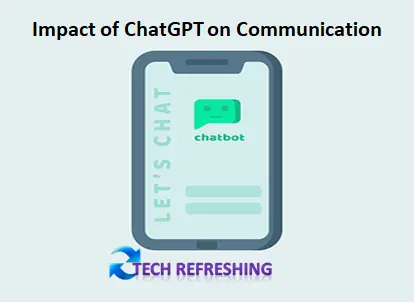 Impact of ChatGPT on Communication