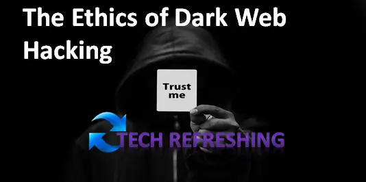 The Ethics of Dark Web Hacking