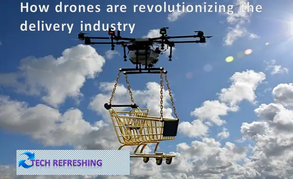 How drones are revolutionizing the delivery industry