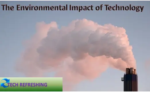 The Environmental Impact of Technology