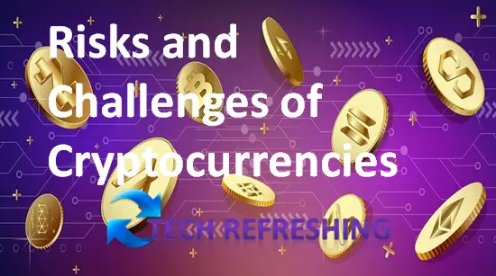 Risks and Challenges of Cryptocurrencies