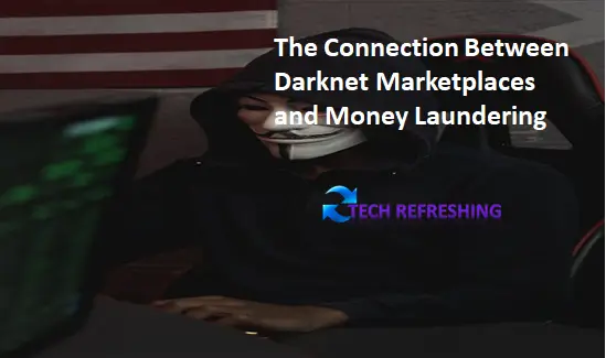 The Connection Between Darknet Marketplaces and Money Laundering