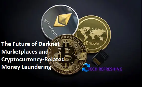 The Future of Darknet Marketplaces and Cryptocurrency-Related Money Laundering