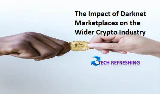 The Impact of Darknet Marketplaces on the Wider Crypto Industry