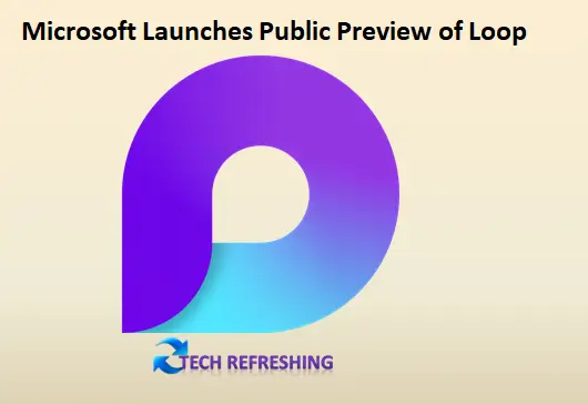 Microsoft Launches Public Preview of Loop, a New Hub for Task Management and Collaboration