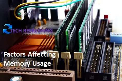 Factors affecting memory usage