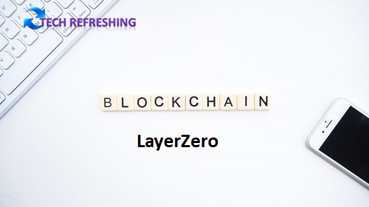 Blockchain Infrastructure Provider LayerZero Labs Raises $120 Million in Series B Funding Round