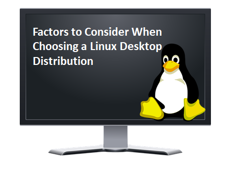 Factors to Consider When Choosing a Linux Desktop Distribution