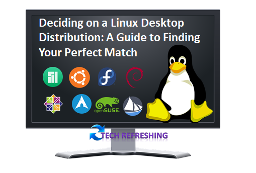 Deciding on a Linux Desktop Distribution: A Guide to Finding Your Perfect Match