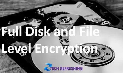 Full Disk and File Level Encryption