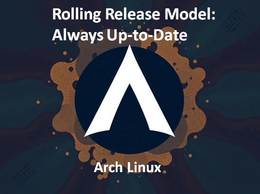 Arch Linux Rolling Release Model Always Up-to-Date