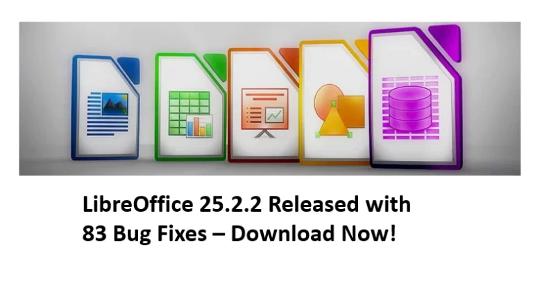 LibreOffice 25.2.2 Released with 83 Bug Fixes – Download Now!