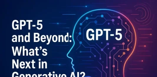 GPT-5 and Beyond: What’s Next in Generative AI?
