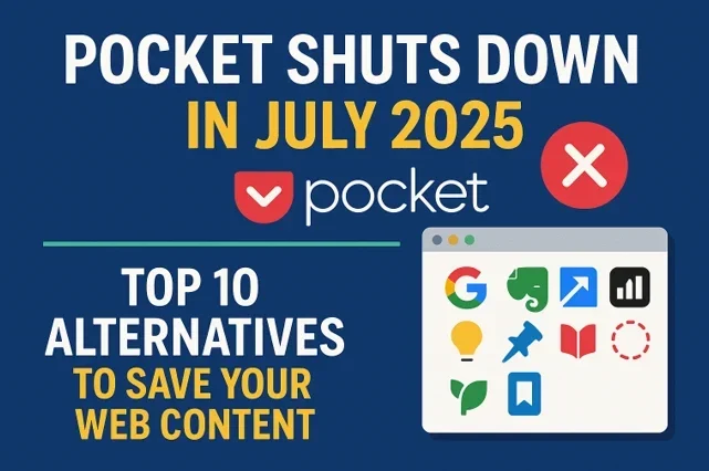 Pocket Shuts Down in July 2025: Top 10 Alternatives to Save Your Web Content