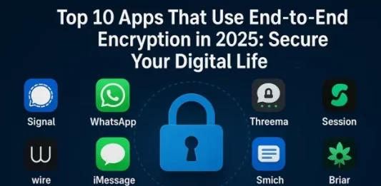 Top 10 Apps That Use End-to-End Encryption in 2025: Secure Your Digital Life