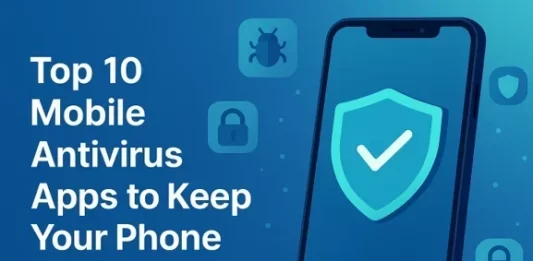 Top 10 Mobile Antivirus Apps to Keep Your Phone Secure in 2025