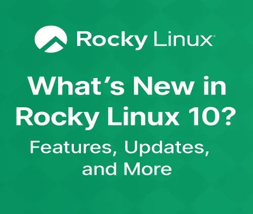 What’s New in Rocky Linux 10? Features, Updates, and More