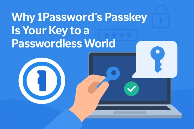 Why 1Password’s Passkey Is Your Key to a Passwordless World