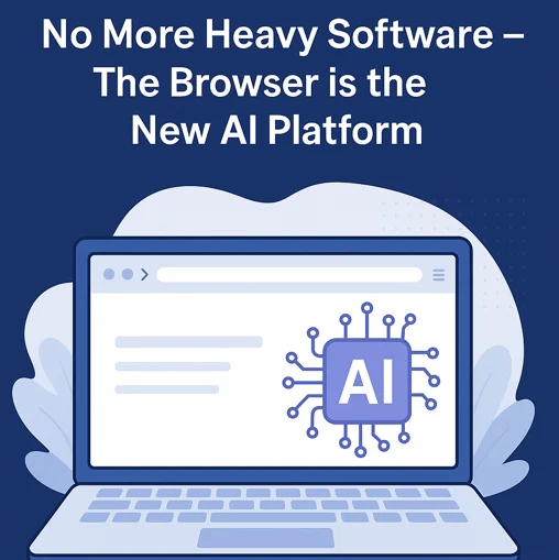 No More Heavy Software – The Browser is the New AI Platform