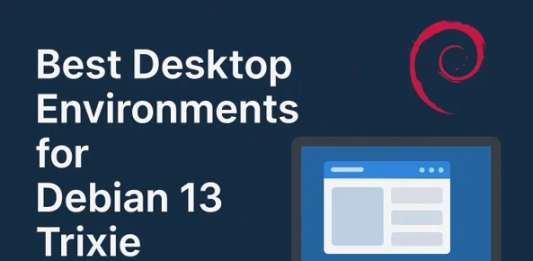 Best Desktop Environments for Debian 13 Trixie