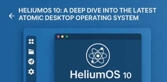 HeliumOS 10: A Deep Dive into the Latest Atomic Desktop Operating System