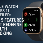 Apple Watch Series 11 Unveiled: Top 5 Features That Redefine Health Tracking