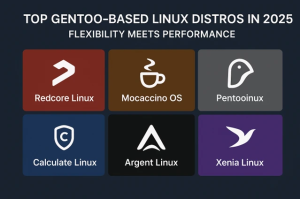 Top Gentoo-Based Linux Distros in 2025: Flexibility Meets Performance