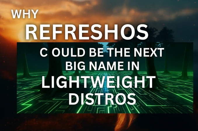 Why RefreshOS Could Be the Next Big Name in Lightweight Distros 6 Why RefreshOS Could Be the Next Big Name in Lightweight Distros