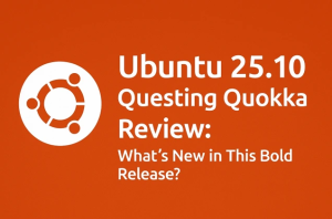 Ubuntu 25.10 Questing Quokka Review: What’s New in This Bold Release?