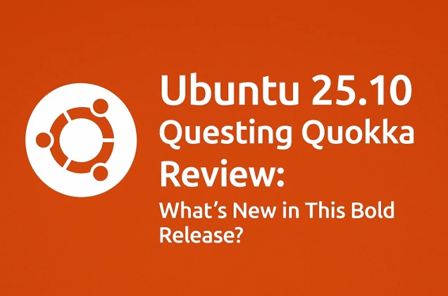Ubuntu 25.10 Questing Quokka Review: What’s New in This Bold Release?