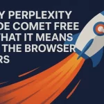Why Perplexity Made Comet Free — What It Means for the Browser Wars 36 Why Perplexity Made Comet Free — What It Means for the Browser Wars