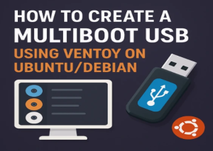 How to Create a Multiboot USB Using Ventoy on Ubuntu/Debian