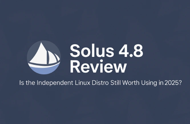 Solus 4.8 Review – Is the Independent Linux Distro Still Worth Using in 2025? 7 Solus 4.8 Review – Is the Independent Linux Distro Still Worth Using in 2025?
