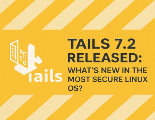 Tails 7.2 Released What’s New in the Most Secure Linux OS