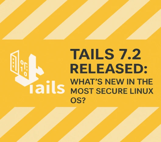 Tails 7.2 Released: What’s New in the Most Secure Linux OS? 4 Tails 7.2 Released What’s New in the Most Secure Linux OS
