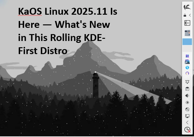 KaOS Linux 2025.11 Is Here — What's New in This Rolling KDE-First Distro 2 KaOS Linux 2025.11 Is Here — Whats New in This Rolling KDE-First Distro