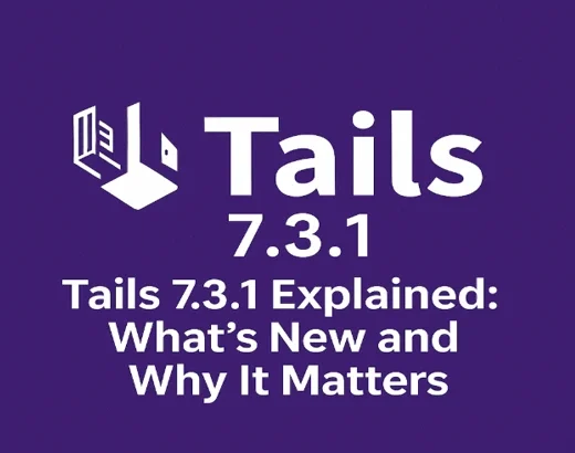 Tails 7.3.1 Explained: What’s New and Why It Matters