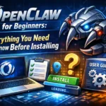 OpenClaw for Beginners Everything You Need to Know Before Installing