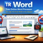 TR Word Free Online Word Processor — No Login, No Cloud, Works in Your Browser