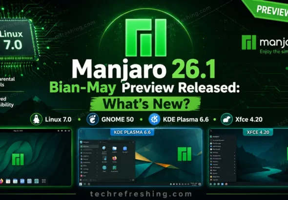 Manjaro 26.1 Bian-May Preview Released: What's New? 18 Manjaro 26.1 Bian-May Preview Released: What's New?