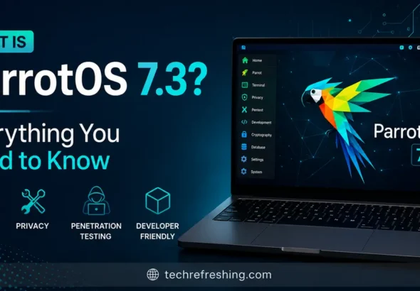 What Is ParrotOS 7.3? Everything You Need to Know