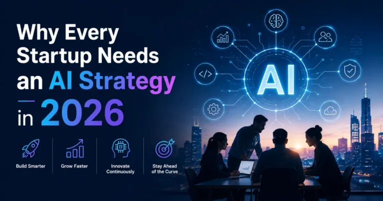 Why Every Startup Needs an AI Strategy in 2026 13 Why Every Startup Needs an AI Strategy in 2026