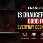 Is Drauger OS 7.8 Good for Everyday Desktop Use?