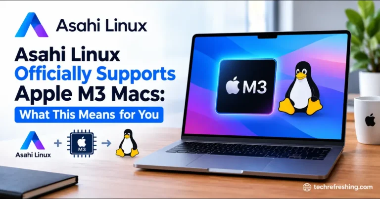 Asahi Linux Officially Supports Apple M3 Macs: What This Means for You
